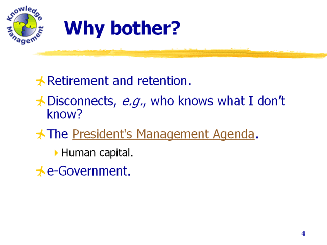 We bother because of retirement and retention issues, disconnects, administration policy, and e-Gov.
